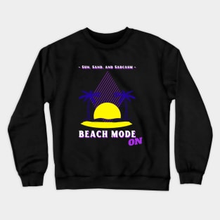 Beach mode ON Beach Crewneck Sweatshirt